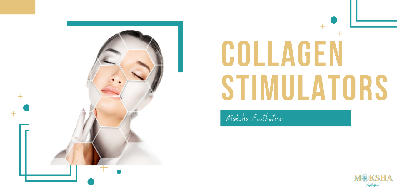 Collagen Stimulators - Moksha Aesthetics Med Spa